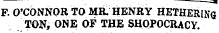 . . ¦ ¦ ¦ . — ^ F. O'CONNOR TO MR. HENRY HETHERlN<j TON, ONE OF THE SHOPOCRACY.
