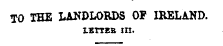 T O T H E LANDL O RD S O F IREL A ND. I.BTTEB in.