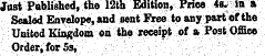 JoBt Pablished, the 12th Edition, Pnee 4b^ a Sealed Enyelope, and sent Free to any part of the United Kingdom on the receipt of a PostOfilco Order,for5s, j '" :" ' ~ .: : : ¦¦¦ ': : ¦ '" •- ' ¦: ¦¦ :-- ¦ ¦'¦ '' ¦ . ¦ ¦ ' . '¦ ¦' .: ' '