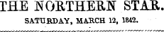 THE NORTHERN STAE SATURDAY, MARCH 12, 1842.