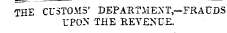 THE CUSTOMS' DEPARTMENT,—FRAUDS UPON THE REVENUE.