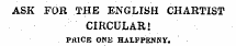 ASK FOR THE ENGLISH CHARTIST CIRCULAR! PllICE ONE HALFPENNY.