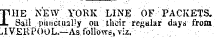 T^HE NEW YORK LINE OF PACKETS. -L Sail ¦phiictual. '.y ou their re^alar days from.IVEllPOOL.—As, follows,'v:z. ' ; rFHE NEW YORK LINE OF PACKETS. i Sail punctually ou their re^alar days from LIVEP.P()OL. —As, follows,'v:z.' ;