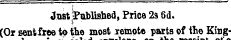 Just •Published, Price 2s 6d. (Or sentfree to the most remote parts of the KinglnBcai via