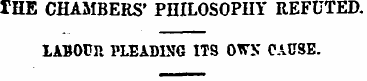 IHE CHAMBERS' PHILOSOPHY REFUTED. LABOUR...