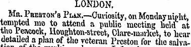 LONDON. Mr. Preston's Plan.—Curiosity, o...