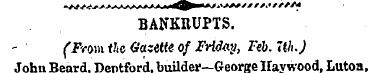 BANKRUPTS. (From the Gazette of Friday, ...