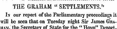 THE GRAHAM " SETTLEMENTS." In our report...