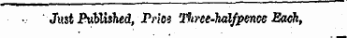 " Just Published, Price Three-halfpence Each,