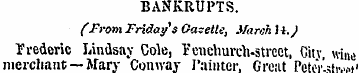 BANKRUPTS. (From Friday's Gazette, March...