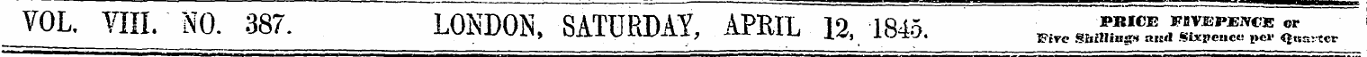 VOL. YIII. NO. 387. LONDON, SATURMyTaPRI...