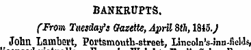 BANKRUPTS. (From Tuesday's Gazette, Apri...