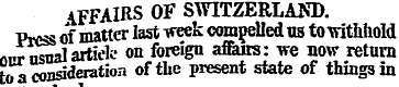 AFFAIRS OF SWITZERLAND. Press of matter ...