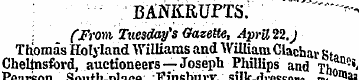 BANKRUPTS. """""- (From Tuesday's Gazett...