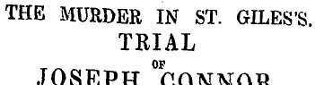 THE MURDER IN ST. GILES'S. TRIAL OF JOSE...