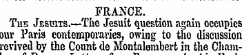 FRANCE. The Jesuits.—Thc Jesuit question...