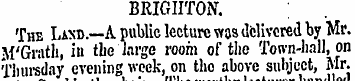 BRIGHTON. The Lasd.—A public lecture was...