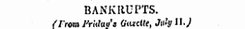 BANKRUPTS. (From Fridaa's Gazette, July U.J