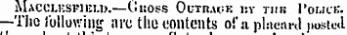 *Macci.i-:si'h:i.w.—Ouoss Outraok i-.v timi Police. —Tlic following arc the contents oi'a placard posted