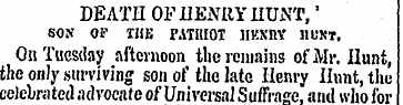 DEATH OF HENRY HUNT,' SOS OF THE PATUIOT...