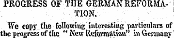 PROGRESS OF TIIE GERMAN REFORMATION. We ...