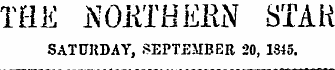 THE iNOKTHEKN STAR SATUKDAY, SEPTEMBER 20, 1845.