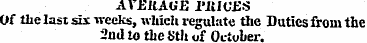 AVERAGE PRICES Of the last six weeks, wh...