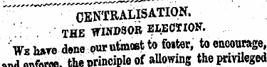 "' '" centralisation, the windsor electi...