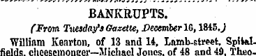 BANKRUPTS. (From. Tuesday's Gazette, Dec...
