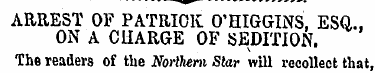 ARREST OF PATRICK O'HIGGINS, ESQ., ON A ...