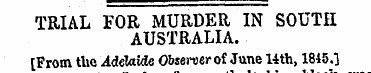 TRIAL FOR MURDER IN SOUTH AUSTRALIA. [Fr...