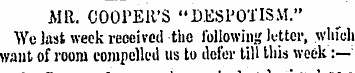 AIR. COOPER'S "DESPOTISM." We last week ...