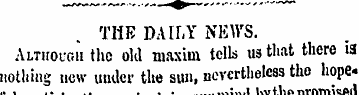 THE DAILY NEWS. Although thc old maxim t...