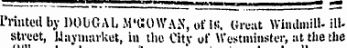 Printed by DOUGAL M'COWAN , of IK, Great Windmill- illstreet, Uaymarket, in the Cttv of Westminster, at the the