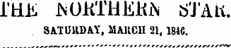 IHi!, JSOKTHEKiN S'J'Att. SATURDAY, MARCH 21, 1846.