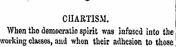 CHARTISM. When tho democratic spirit was...