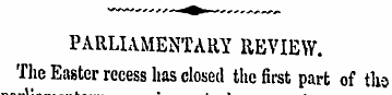 PARLIAMENTARY REVIEW. The Easter recess ...