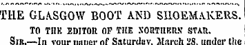 THE GLASGOW BOOT AND SHOEMAKERS. TO TIIK...