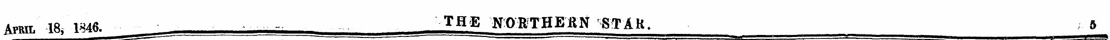 Avru. 18, 1846. THE NORTHERN STAR . ,»