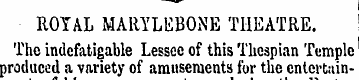 ROYAL MARYLEBONE THEATRE. Thc indefatiga...