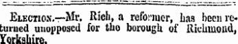 Election,—Mr. Rich, a reformer, has been re turned unopposed for the borough of llichuioiid, Yorkshire.