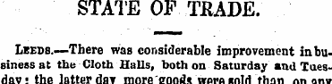 STATE OP. .TRADE. Leeds. — There was con...