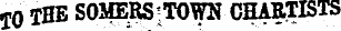 *0 THE SOMERS=TOWN CHAETISTS