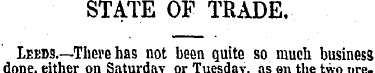 STATE OF TRADE. Leeds.—There has not bee...