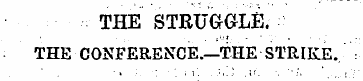 THE STRUGGLE. THE CONFERENCE.—THE STRIKE...