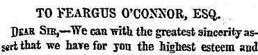 TO FEARGUS O'CONNOR, ESQ. Beab Sib ,—We ...