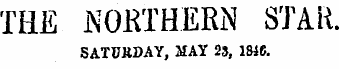 THE NORTHERN STAR, SATURDAY, MAY 23, 1816.