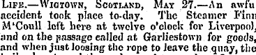 Life.—Wigtown, ocotland, May 27.—An awlu...