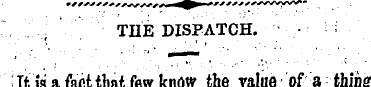 . " . .-; THE DISPATCH. - litis a fact t...