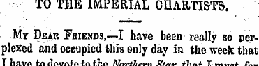 TO THE IMPERIAL CHARTISTS. Mr D-sab Frie...